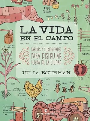 La vida en el campo: Saberes y curiosidades para disfrutar fuera de la ciudad (VARIOS)