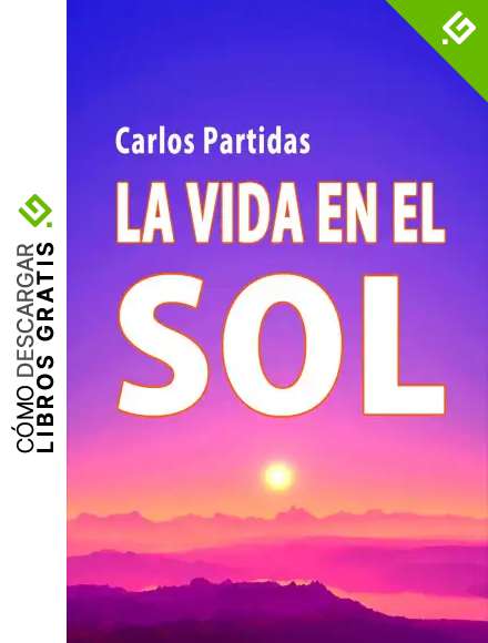 LA VIDA EN EL SOL (LA QU&Iacute;MICA DE LAS ENFERMEDADES n&ordm; 18)