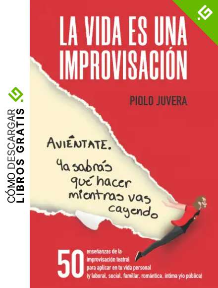 La vida es una improvisaci&oacute;n: Avi&eacute;ntate. Ya sabr&aacute;s qu&eacute; hacer mientras vas cayendo