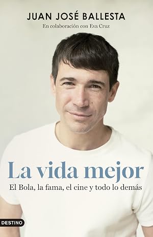 La vida mejor: El Bola, la fama, el cine y todo lo dem&aacute;s (Imago Mundi)