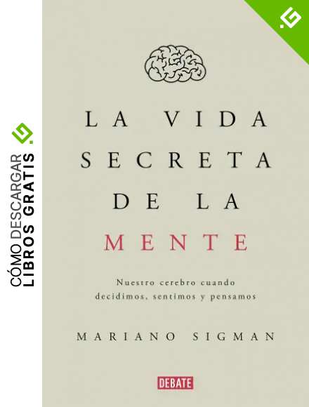 La vida secreta de la mente (Ciencia y Tecnolog&iacute;a)