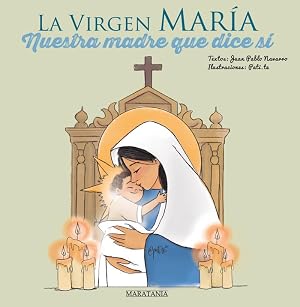 LA VIRGEN MARIA NUESTRA MADRE QUE DICE SI