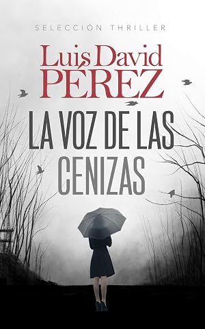 La voz de las cenizas: Un thriller de misterio e intriga (Bilog&iacute;a Eduard Morillo n&ordm; 1)