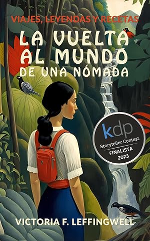 LA VUELTA AL MUNDO DE UNA N&Oacute;MADA: Finalista Premio Literario Amazon Storyteller 2023