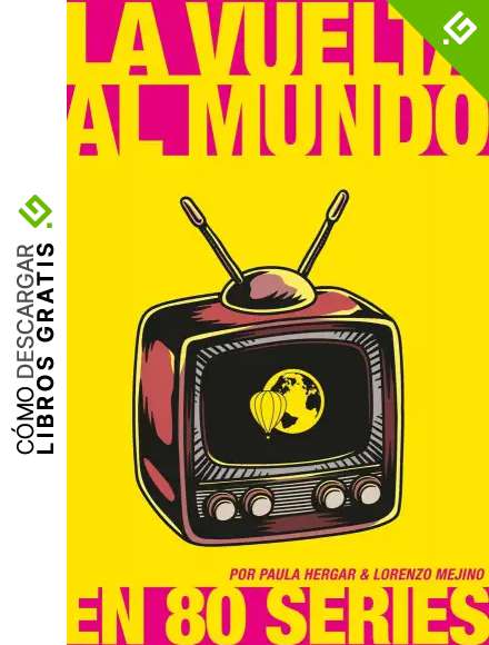 La vuelta al mundo en 80 series (NO FICCI&Oacute;N)