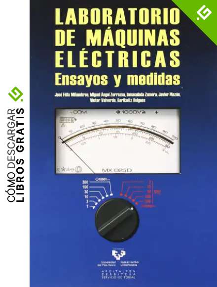 Laboratorio de m&aacute;quinas el&eacute;ctricas. Ensayos y medidas (Manuales Universitarios - Unibertsitateko Eskuliburuak)