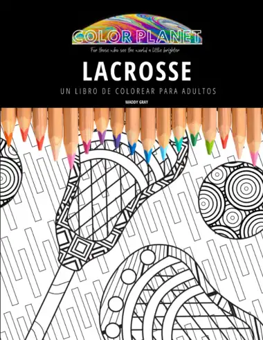 LACROSSE: UN LIBRO DE COLOREAR PARA ADULTOS: Un libro de colorear impresionante para adultos