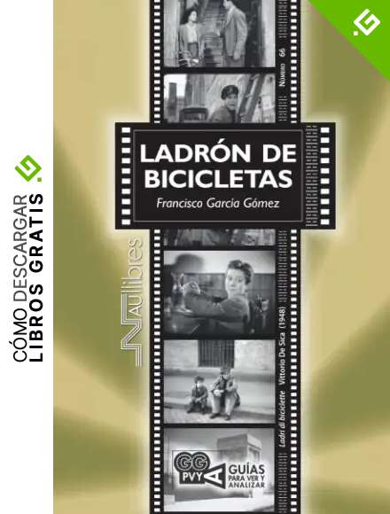 Ladr&oacute;n de bicicletas (Ladri di biciclette). Vittorio De Sica (1948) (Gu&iacute;as para ver y analizar cine)