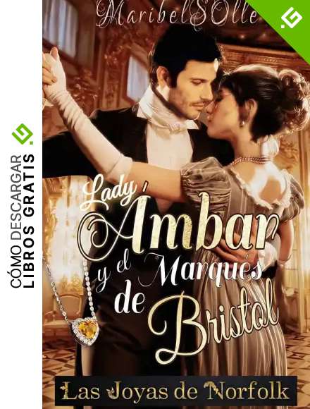 Lady &Aacute;mbar y el Marqu&eacute;s de Bristol (Las Joyas de Norfolk n&ordm; 1)