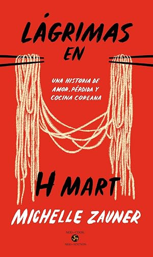 L&aacute;grimas en H Mart: Una historia de amor, p&eacute;rdida y cocina coreana (Neo-Cook) (NeoPerson Cook)