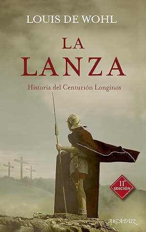 Lanza, La. (nueva ed): Historia del centuri&oacute;n Longinos: 41 (Arcaduz n&ordm; 41)