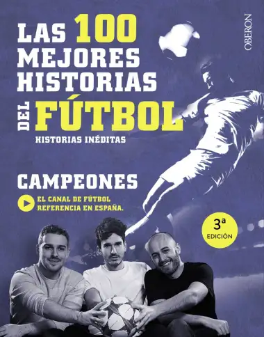 Las 100 mejores historias del f&uacute;tbol: Historias in&eacute;ditas (Libros singulares)