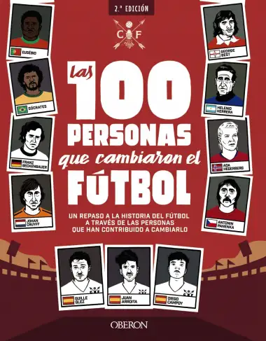Las 100 personas que cambiaron el f&uacute;tbol: Un repaso a la historia del f&uacute;tbol a trav&eacute;s de las personas que han contribuido a cambiarlo (Libros singulares)