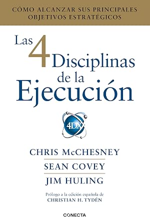 Las 4 disciplinas de la ejecuci&oacute;n: C&oacute;mo alcanzar sus principales objetivos estrat&eacute;gicos (Conecta)