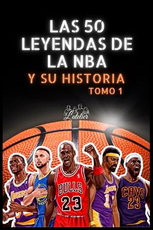 las 50 leyendas de la nba y su historia: Tomo 1 (La serie de los Top 50)