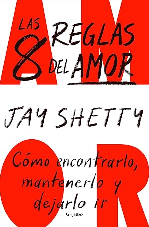 Las 8 reglas del amor: C&oacute;mo encontrarlo, mantenerlo y dejarlo ir (Crecimiento personal)