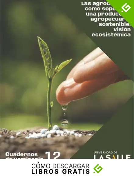 Las agrociencias como soporte a una producci&oacute;n agropecuaria sostenible: Visi&oacute;n ecosist&eacute;mica (Cuadernos de Seminario n&ordm; 12)