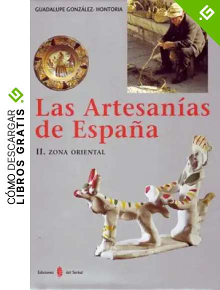 Las artesan&iacute;as de Espa&ntilde;a. Tomo II: Zona oriental (Catalu&ntilde;a, Baleares, Pa&iacute;s Valenciano y Murcia) (El arte de vivir)