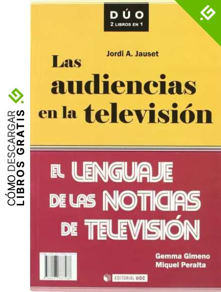 Las audiencias en la televisi&oacute;n y El lenguaje de las noticias de televisi&oacute;n: 22 (DUO)