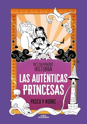 Las aut&eacute;nticas princesas (Destripando la historia)