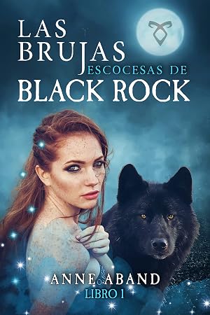 Las brujas escocesas de Black Rock: (fantas&iacute;a urbana rom&aacute;ntica)