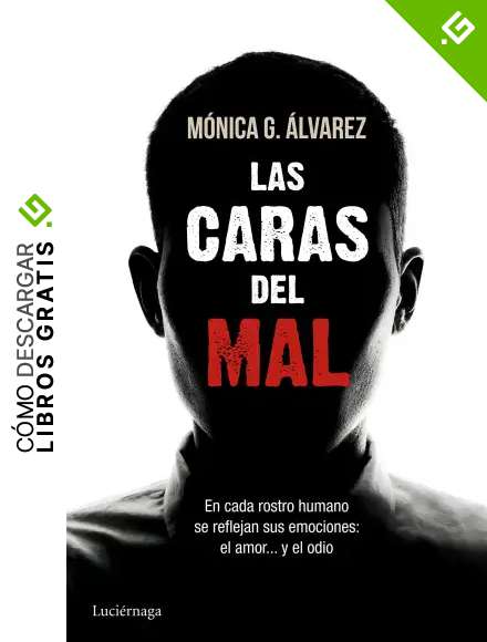 Las caras del mal: En cada rostro humano se reflejan sus emociones: el amor... y el odio (ENIGMAS Y CONSPIRACIONES)