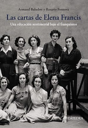 Las cartas de Elena Francis: Una educaci&oacute;n sentimental bajo el franquismo (Historia. Serie mayor)