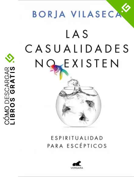 Las casualidades no existen: Espiritualidad para esc&eacute;pticos