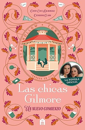 Las chicas Gilmore: Un nuevo comienzo. Revive la historia de Lorelai y Rory con la novela oficial de la serie que ha unido generaciones. (FICCIÓN) Las chicas Gilmore: Un nuevo comienzo. Revive la historia de Lorelai y Rory con la novela oficial de la serie que ha unido generaciones. (FICCIÓN)