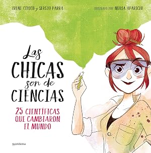 Las chicas son de ciencias: 25 cient&iacute;ficas que cambiaron en mundo (No ficci&oacute;n ilustrados)