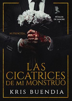 Las Cicatrices de mi Monstruo (P&eacute;talos de sangre n&ordm; 2)