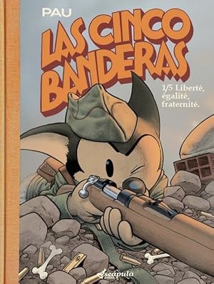 Las cinco banderas 1: Libert&eacute;, &eacute;galit&eacute;, fraternit&eacute;.