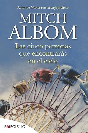 Las cinco personas que encontrarás en el cielo: El libro que cambiará el sentido de tu vida (EMBOLSILLO)