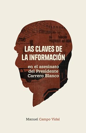 las claves de la informaci&oacute;n: en el asesinato del Presidente Carrero Blanco