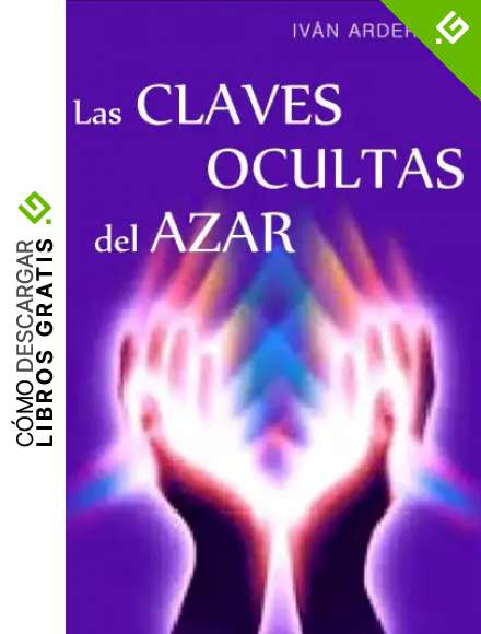 LAS CLAVES OCULTAS DEL AZAR: C&oacute;mo Influir sobre la Suerte