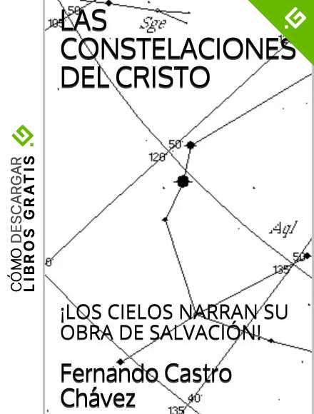 Las constelaciones del Cristo: &iexcl;Los cielos narran su obra de salvaci&oacute;n!