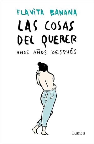 Las cosas del querer unos a&ntilde;os despu&eacute;s (Lumen Gr&aacute;fica)