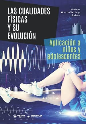 Las cualidades f&iacute;sicas y su evoluci&oacute;n: Aplicaci&oacute;n a ni&ntilde;os y adolescentes