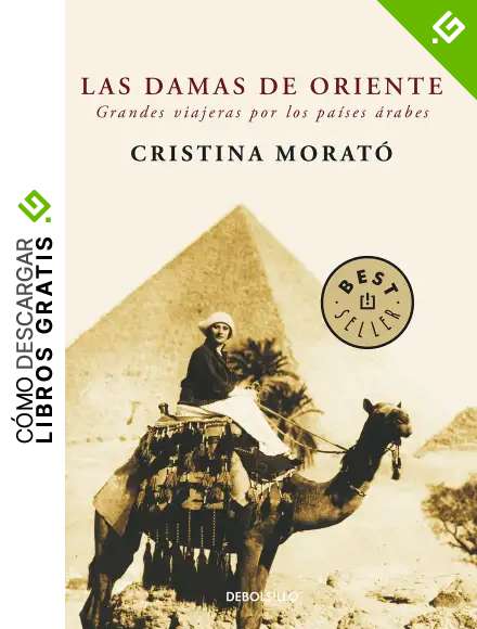 Las damas de Oriente: Grandes viajeras por los pa&iacute;ses &aacute;rabes
