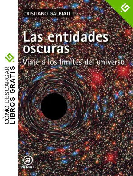 Las entidades oscuras. Viaje a los l&iacute;mites del universo (Astronom&iacute;a)