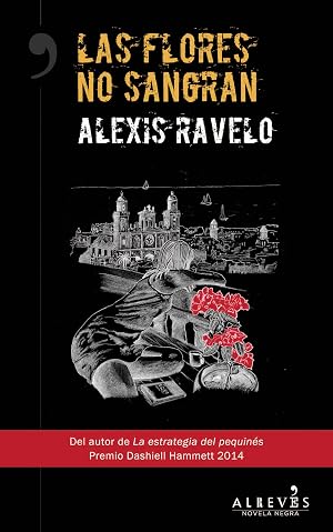 Las flores no sangran: Novela Negra