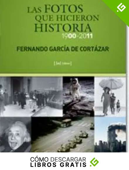 Las fotos que hicieron historia, 1900-2011