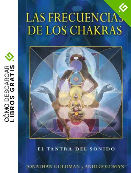 Las Frecuencias de Los Chakras: El Tantra del Sonido