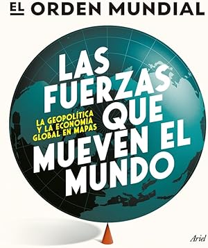 Las fuerzas que mueven el mundo: La geopolítica y la economía global en mapas (Ariel) Las fuerzas que mueven el mundo: La geopolítica y la economía global en mapas (Ariel)