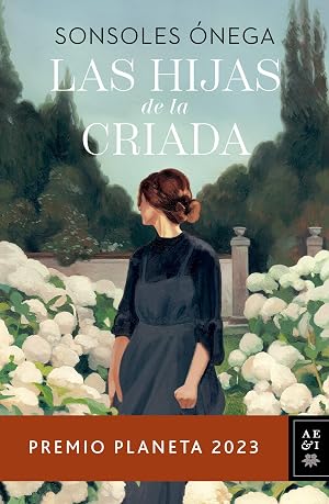 Las hijas de la criada: Premio Planeta 2023 (Autores Espa&ntilde;oles e Iberoamericanos)
