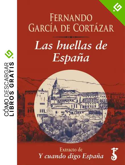 Las huellas de Espa&ntilde;a&nbsp;: Extracto de Y cuando digo Espa&ntilde;a