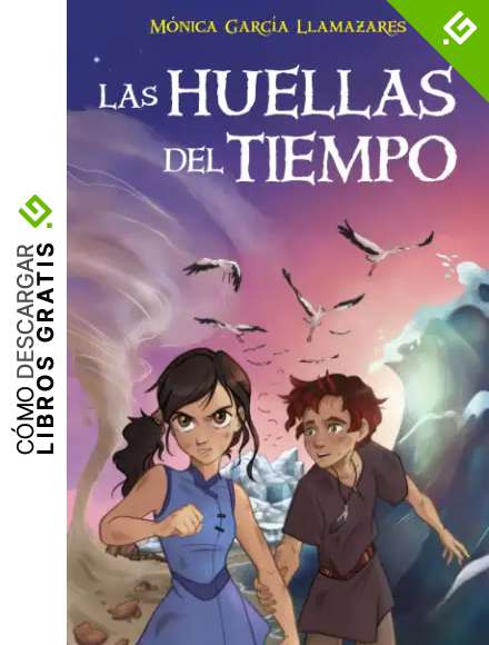 Las Huellas del Tiempo: Libro juvenil de fantas&iacute;a, aventuras y acci&oacute;n (a partir de 12 a&ntilde;os)
