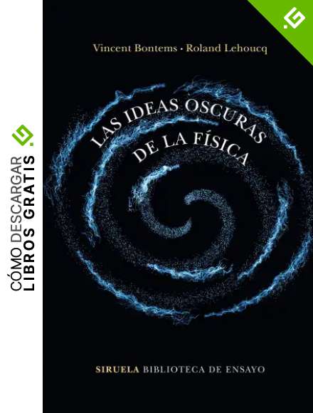 Las ideas oscuras de la f&iacute;sica: 106 (Biblioteca de Ensayo / Serie mayor)