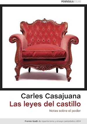 Las leyes del castillo: Notas sobre el poder. Premio God&oacute; de reporterismo y ensayo period&iacute;stico 2014 (ATALAYA)