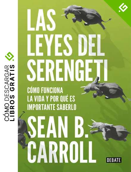 Las leyes del Serengeti: C&oacute;mo funciona la vida y por qu&eacute; es importante saberlo
